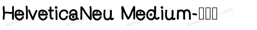 HelveticaNeu Medium字体转换 HelveticaNeu Medium字体转换